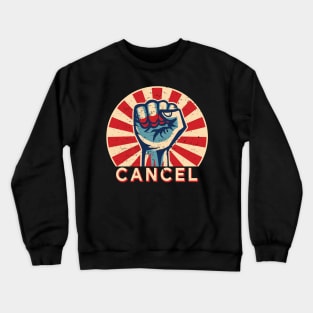 Pro Cancel Culture Revolution Internet Meme Crewneck Sweatshirt